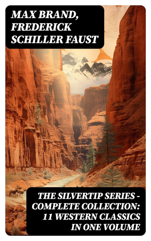 Book cover for THE SILVERTIP SERIES – Complete Collection: 11 Western Classics in One Volume
