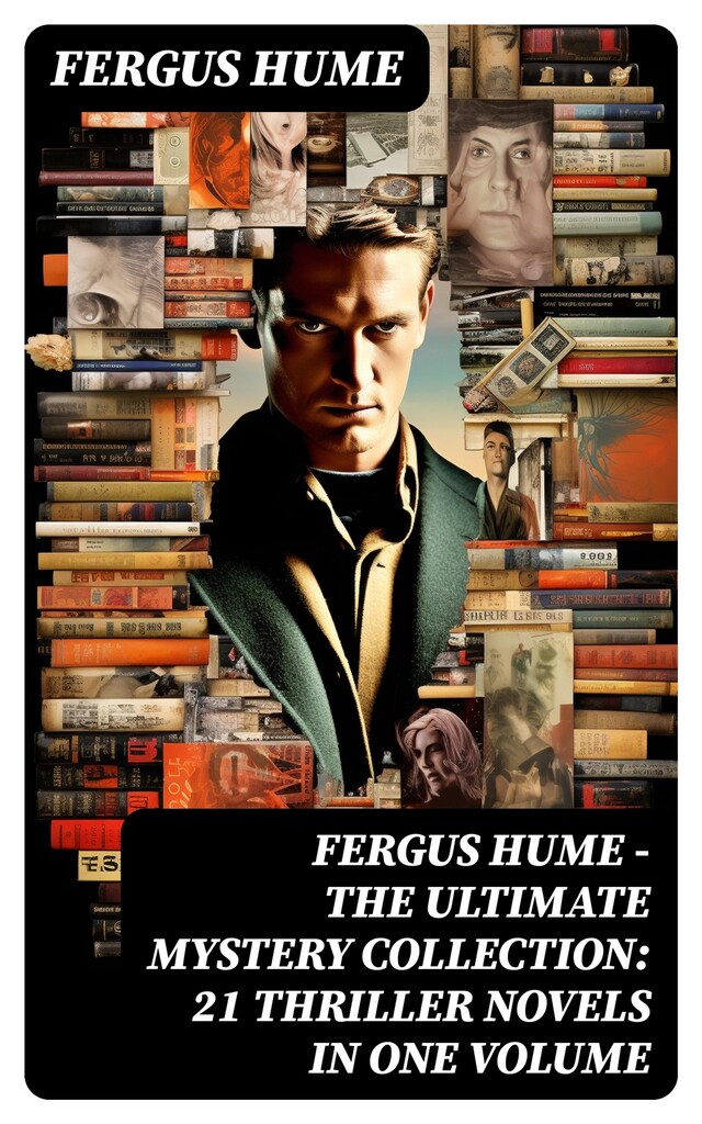 Boekomslag van FERGUS HUME - The Ultimate Mystery Collection: 21 Thriller Novels in One Volume
