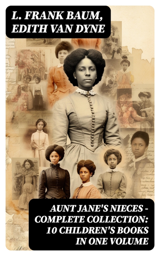 Book cover for AUNT JANE'S NIECES - Complete Collection: 10 Children's Books in One Volume