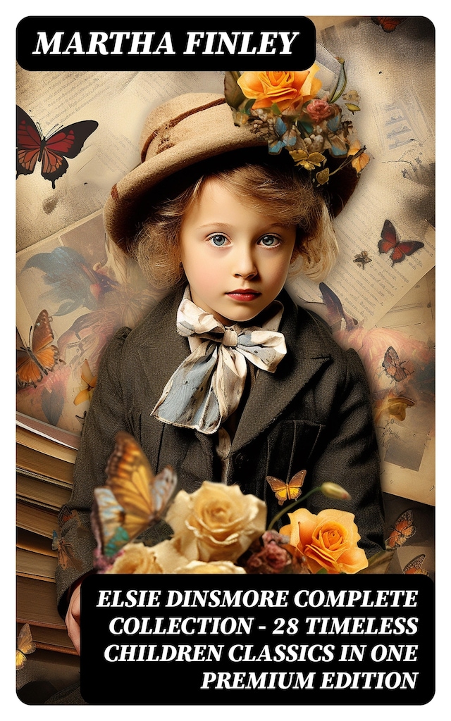 Bogomslag for ELSIE DINSMORE Complete Collection – 28 Timeless Children Classics in One Premium Edition