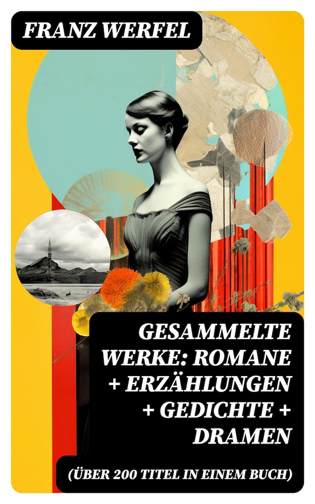 Book cover for Gesammelte Werke: Romane + Erzählungen + Gedichte + Dramen (Über 200 Titel in einem Buch)