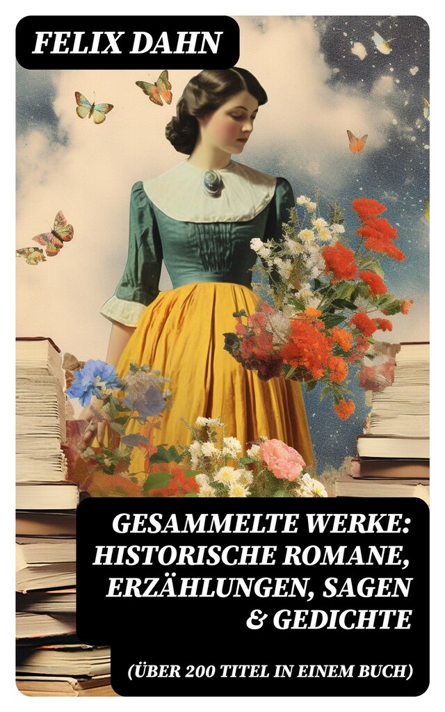 Book cover for Gesammelte Werke: Historische Romane, Erzählungen, Sagen & Gedichte (Über 200 Titel in einem Buch)