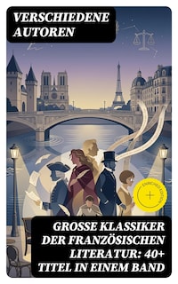 Große Klassiker der französischen Literatur: 40+ Titel in einem Band