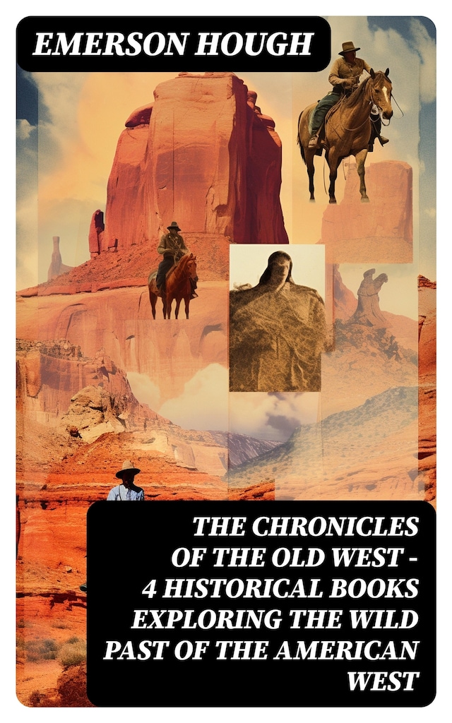 Kirjankansi teokselle The Chronicles of the Old West - 4 Historical Books Exploring the Wild Past of the American West