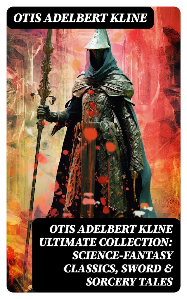 Book cover for OTIS ADELBERT KLINE Ultimate Collection: Science-Fantasy Classics, Sword & Sorcery Tales