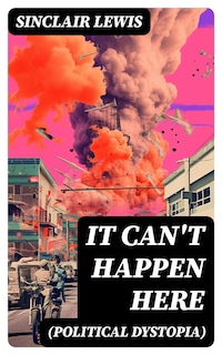 IT CAN'T HAPPEN HERE (Political Dystopia)