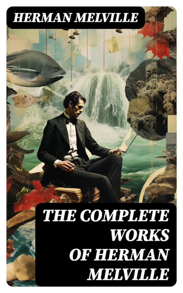 Book cover for The Complete Works of Herman Melville