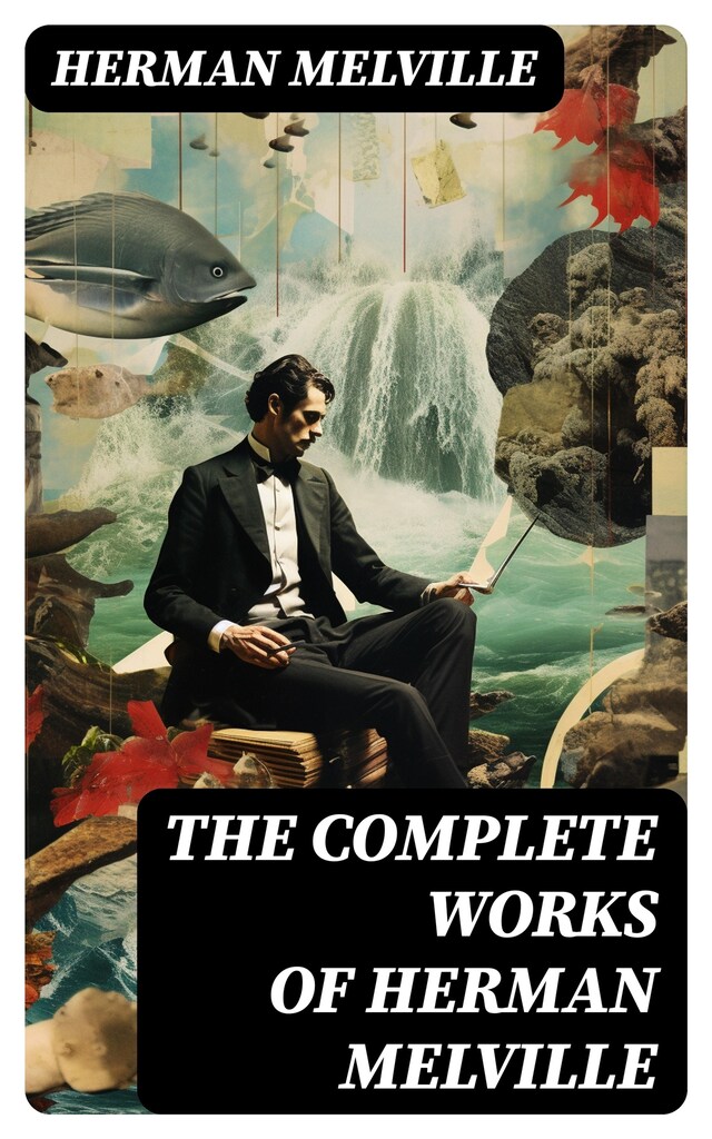 Book cover for The Complete Works of Herman Melville