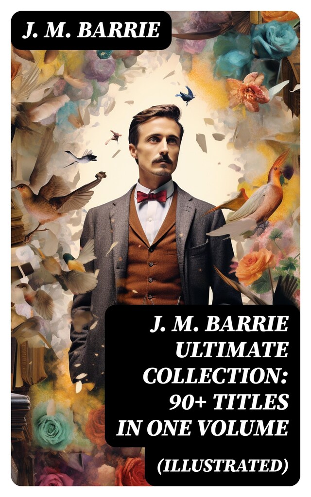 Buchcover für J. M. BARRIE Ultimate Collection: 90+ Titles in one Volume (Illustrated)