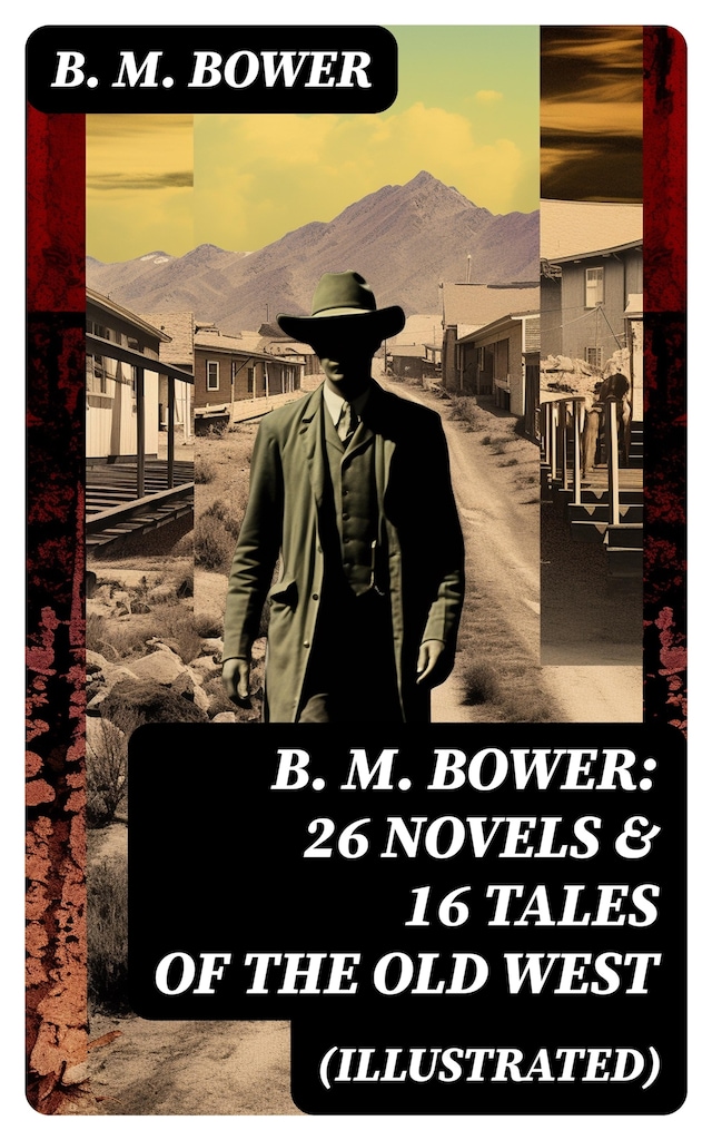 Portada de libro para B. M. BOWER: 26 Novels & 16 Tales of the Old West (Illustrated)