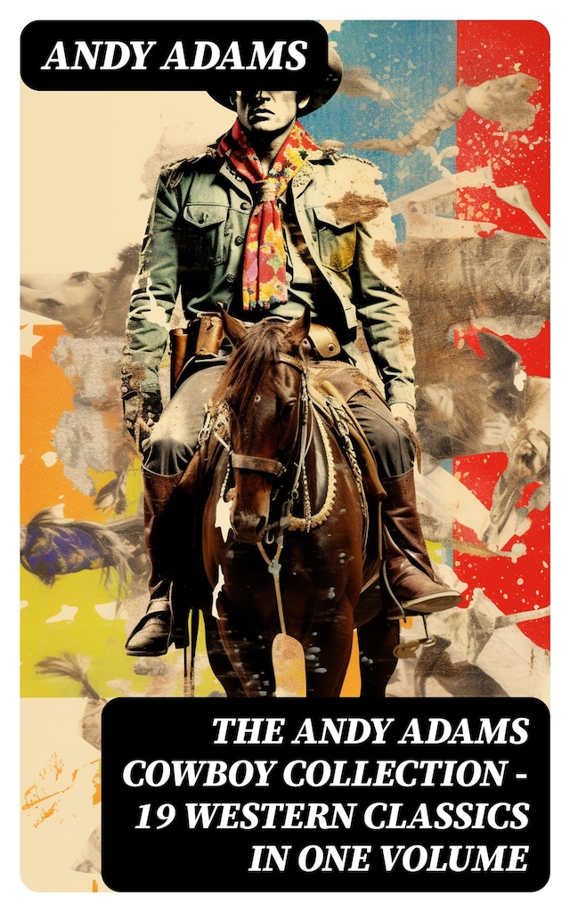 Copertina del libro per The Andy Adams Cowboy Collection – 19 Western Classics in One Volume