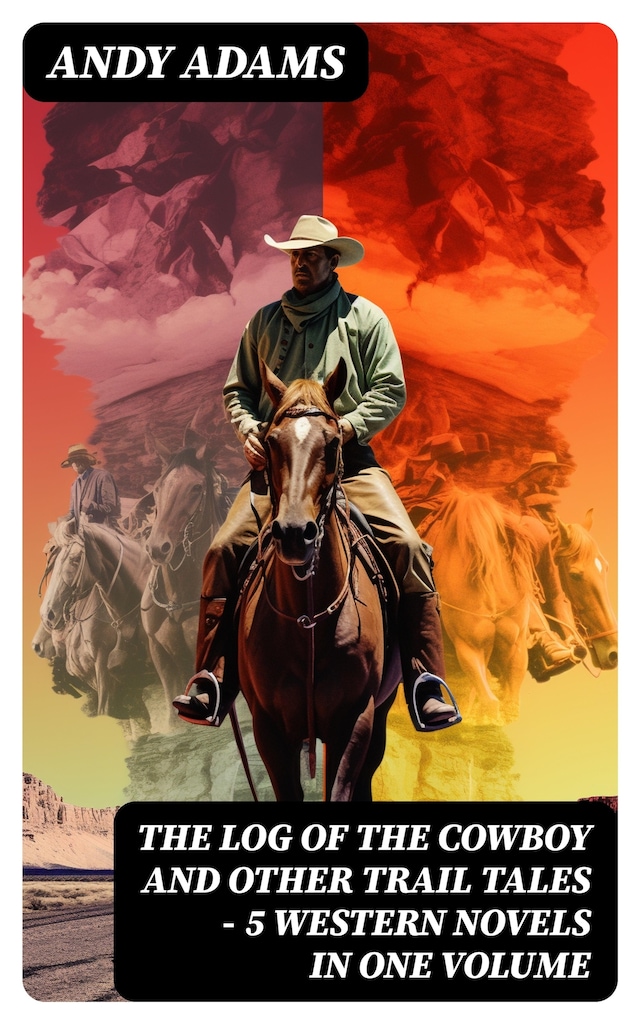 Bokomslag for The Log of the Cowboy and Other Trail Tales – 5 Western Novels in One Volume