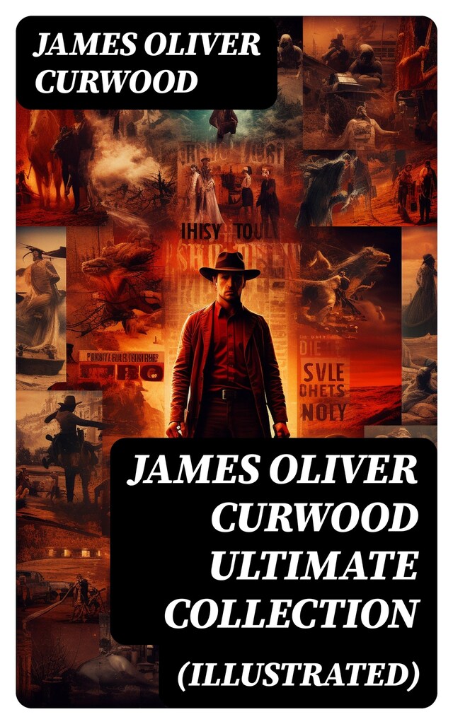 Bogomslag for JAMES OLIVER CURWOOD Ultimate Collection (Illustrated)