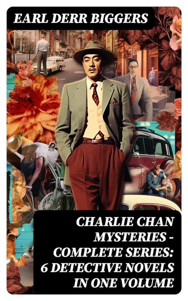 Book cover for CHARLIE CHAN MYSTERIES – Complete Series: 6 Detective Novels in One Volume