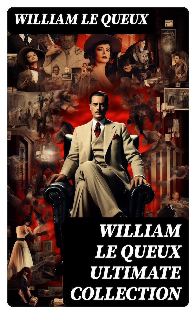 Book cover for WILLIAM LE QUEUX Ultimate Collection