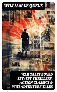 WAR TALES Boxed Set: Spy Thrillers, Action Classics & WWI Adventure Tales