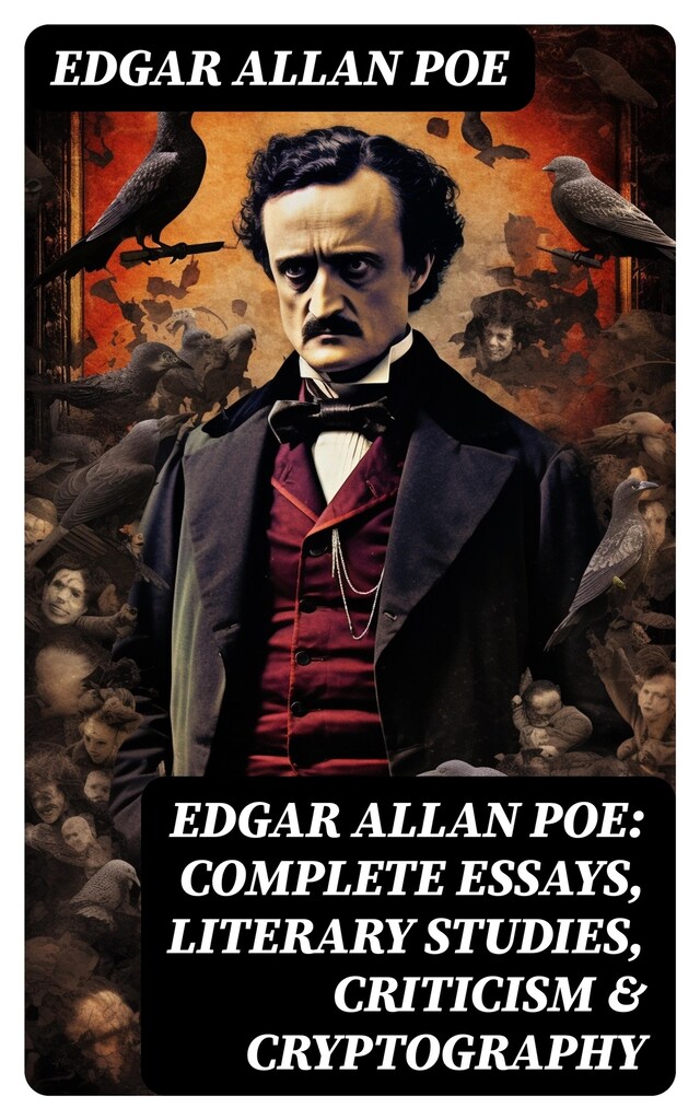 Bogomslag for Edgar Allan Poe: Complete Essays, Literary Studies, Criticism & Cryptography