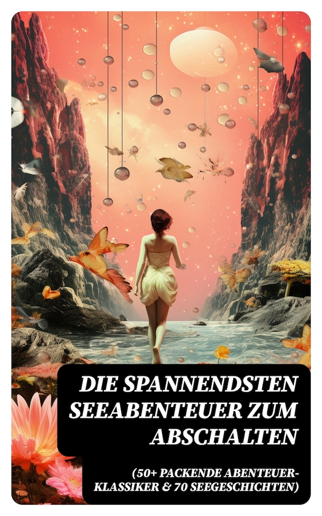 Book cover for Die spannendsten Seeabenteuer zum Abschalten (50+ Packende Abenteuer-Klassiker & 70 Seegeschichten)