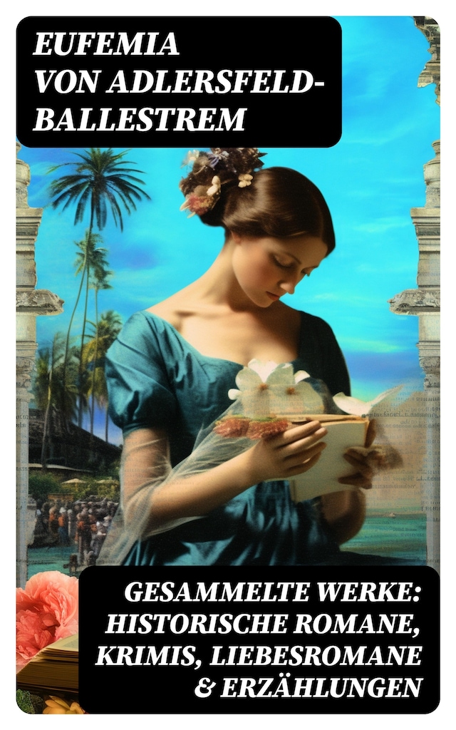 Book cover for Gesammelte Werke: Historische Romane, Krimis, Liebesromane & Erzählungen