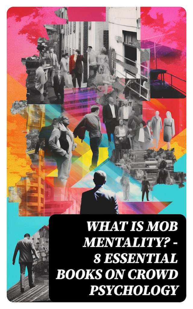 WHAT IS MOB MENTALITY? - 8 Essential Books on Crowd Psychology