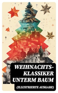 Weihnachts-Klassiker unterm Baum (Illustrierte Ausgabe)