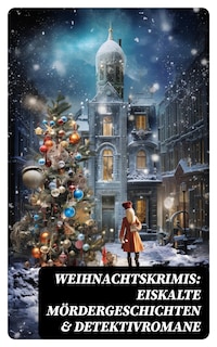 Weihnachtskrimis: Eiskalte Mördergeschichten & Detektivromane