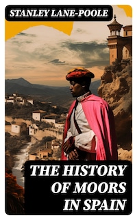 The History of Moors in Spain