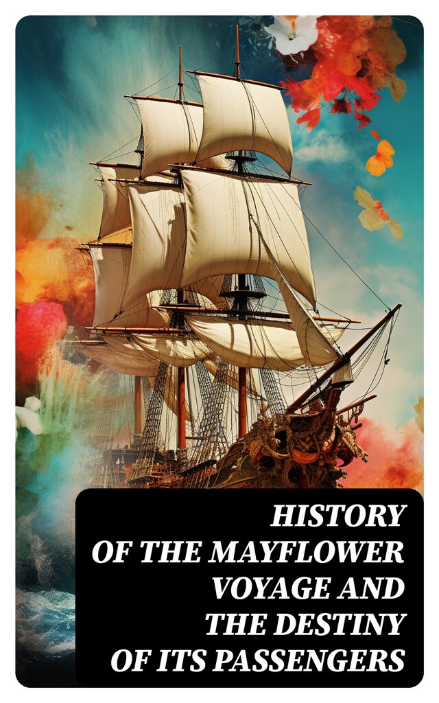 Bogomslag for History of the Mayflower Voyage and the Destiny of Its Passengers