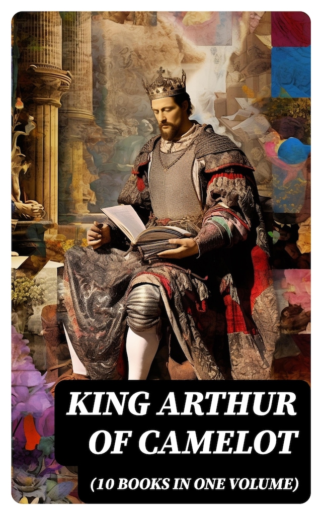 Book cover for KING ARTHUR OF CAMELOT (10 Books in One Volume)