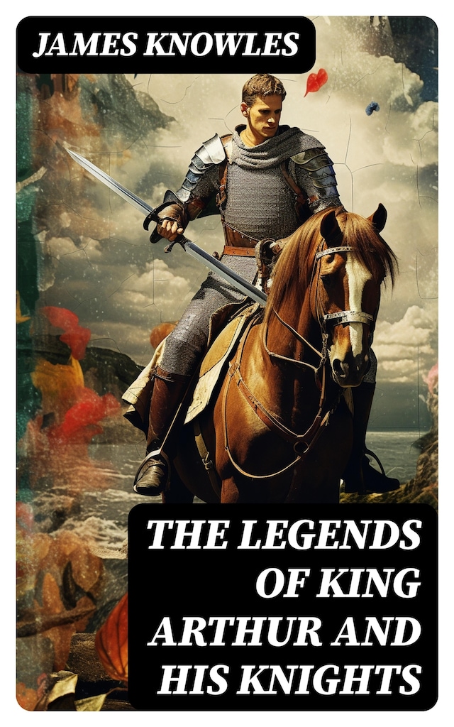 Buchcover für The Legends of King Arthur and His Knights