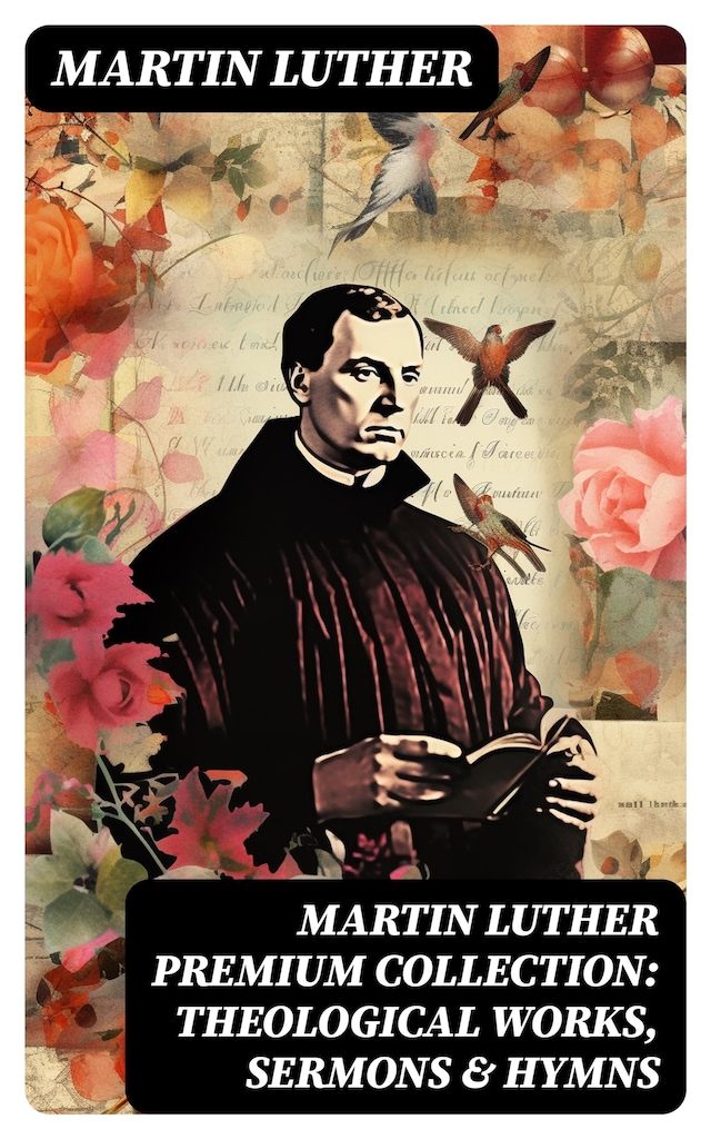 Book cover for MARTIN LUTHER Premium Collection: Theological Works, Sermons & Hymns
