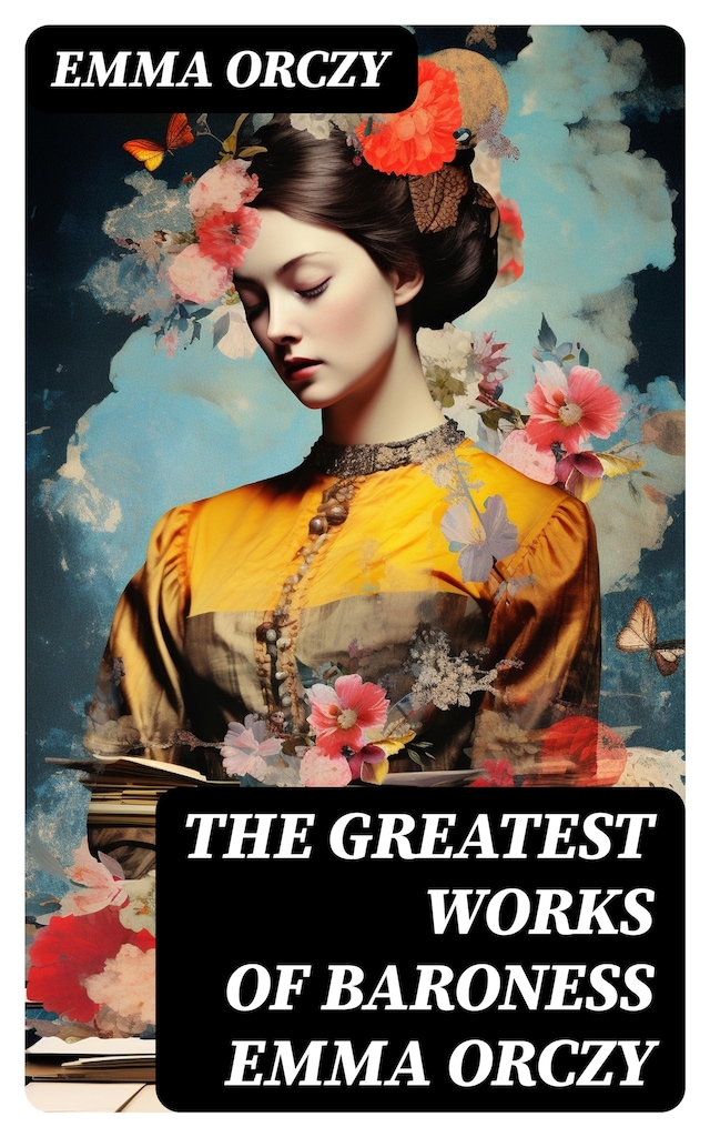 Kirjankansi teokselle The Greatest Works of Baroness Emma Orczy