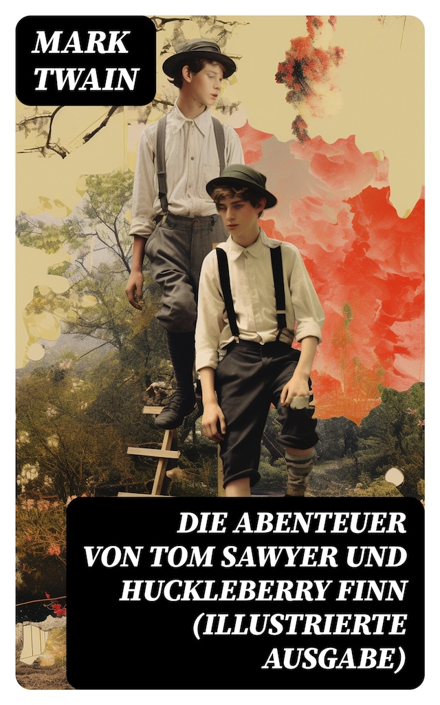 Book cover for Die Abenteuer von Tom Sawyer und Huckleberry Finn (Illustrierte Ausgabe)