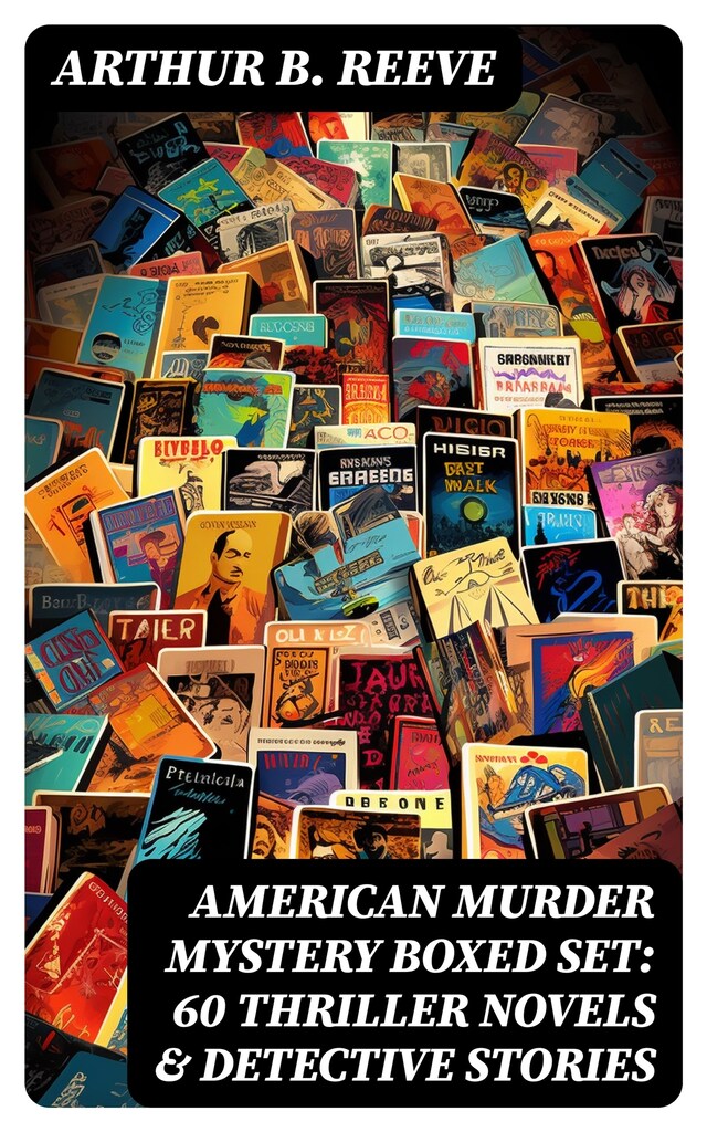 Bogomslag for AMERICAN MURDER MYSTERY Boxed Set: 60 Thriller Novels & Detective Stories