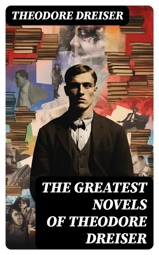 The Greatest Novels of Theodore Dreiser