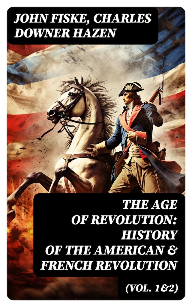Bokomslag för The Age of Revolution: History of the American & French Revolution (Vol. 1&2)