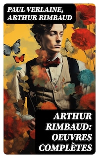 Arthur Rimbaud: Oeuvres complètes
