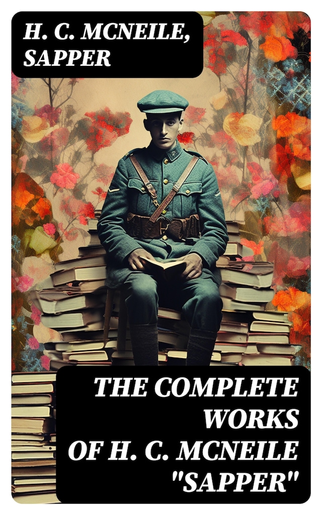 Book cover for The Complete Works of H. C. McNeile "Sapper"