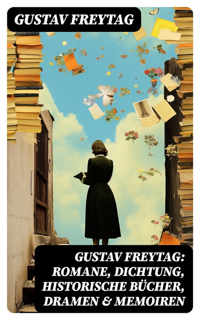 Buchcover für Gustav Freytag: Romane, Dichtung, Historische Bücher, Dramen & Memoiren