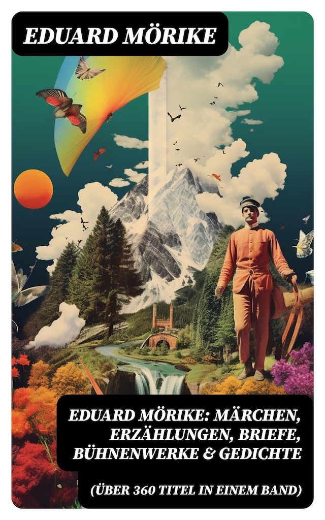 Buchcover für Eduard Mörike: Märchen, Erzählungen, Briefe, Bühnenwerke & Gedichte (Über 360 Titel in einem Band)
