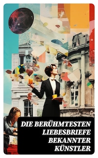 Die berühmtesten Liebesbriefe bekannter Künstler