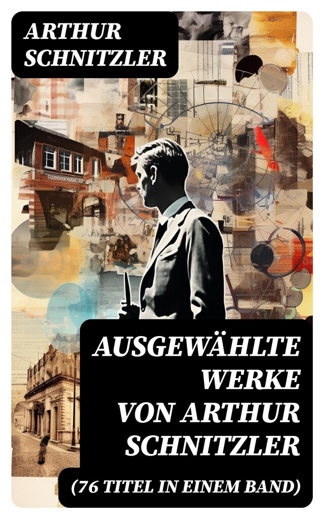 Book cover for Ausgewählte Werke von Arthur Schnitzler (76 Titel in einem Band)