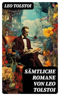 Sämtliche Romane von Leo Tolstoi