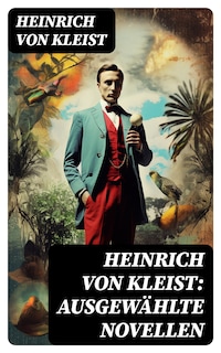 Heinrich von Kleist: Ausgewählte Novellen