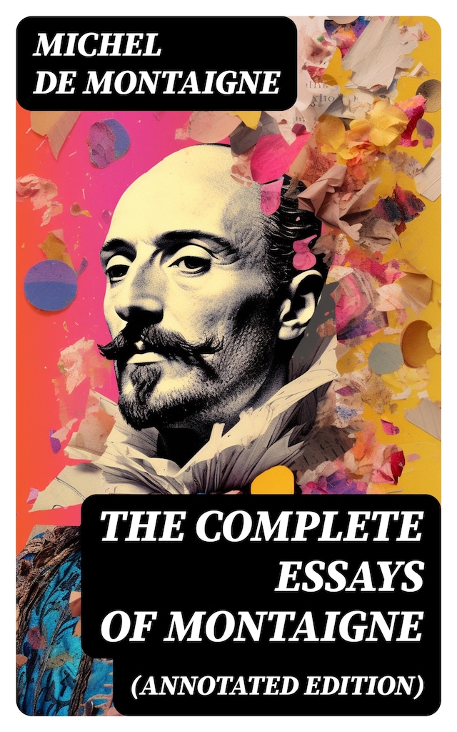 Bokomslag for THE COMPLETE ESSAYS OF MONTAIGNE (Annotated Edition)