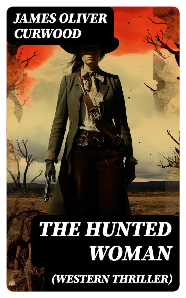 Kirjankansi teokselle THE HUNTED WOMAN (Western Thriller)