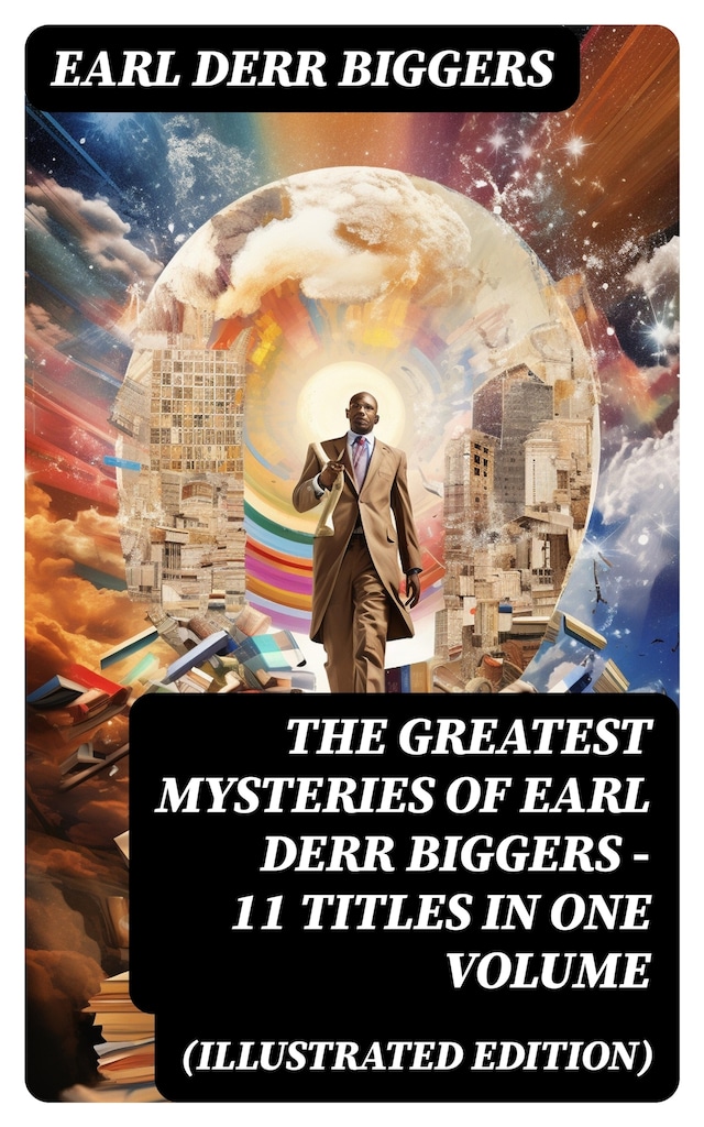 Kirjankansi teokselle The Greatest Mysteries of Earl Derr Biggers – 11 Titles in One Volume (Illustrated Edition)