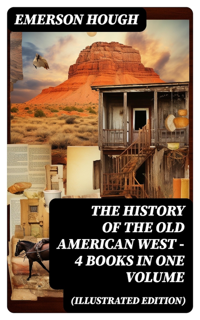 Kirjankansi teokselle The History of the Old American West – 4 Books in One Volume (Illustrated Edition)