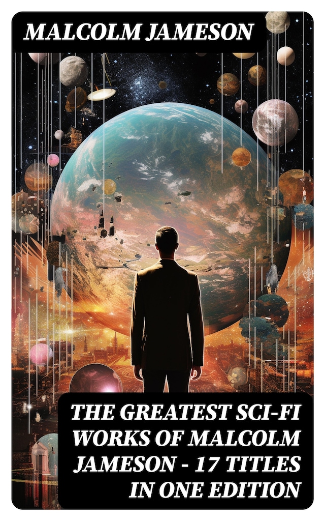 Kirjankansi teokselle The Greatest Sci-Fi Works of Malcolm Jameson – 17 Titles in One Edition