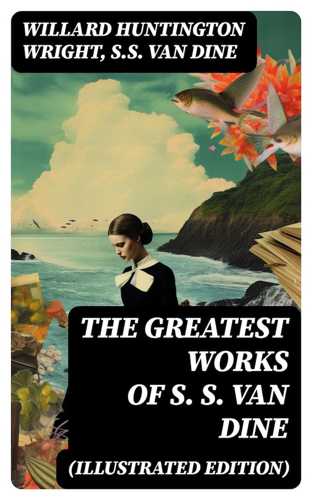 Copertina del libro per The Greatest Works of S. S. Van Dine (Illustrated Edition)